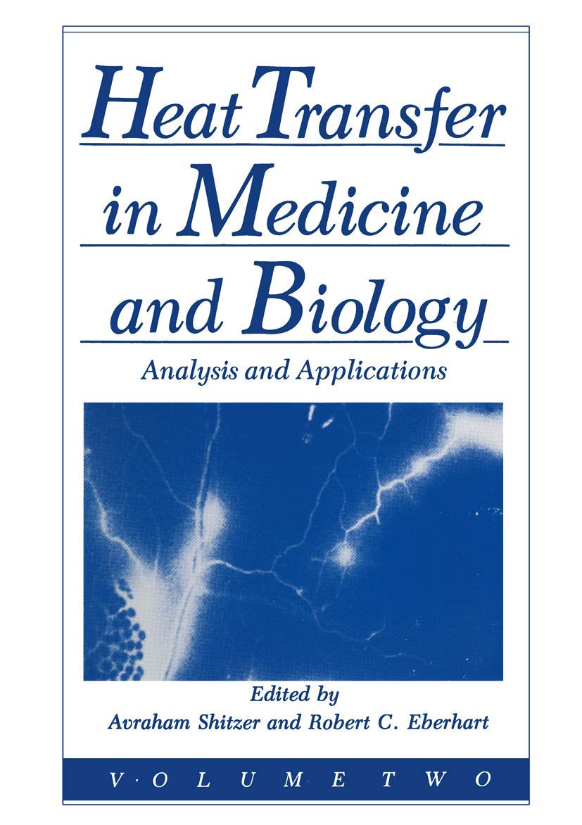 Heat Transfer In Medicine And Biology: Analysis And Applications. Volume 2,Used