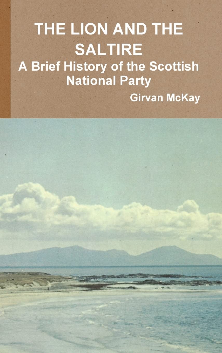 THE LION AND THE SALTIRE A Brief History of the Scottish National Party,Used