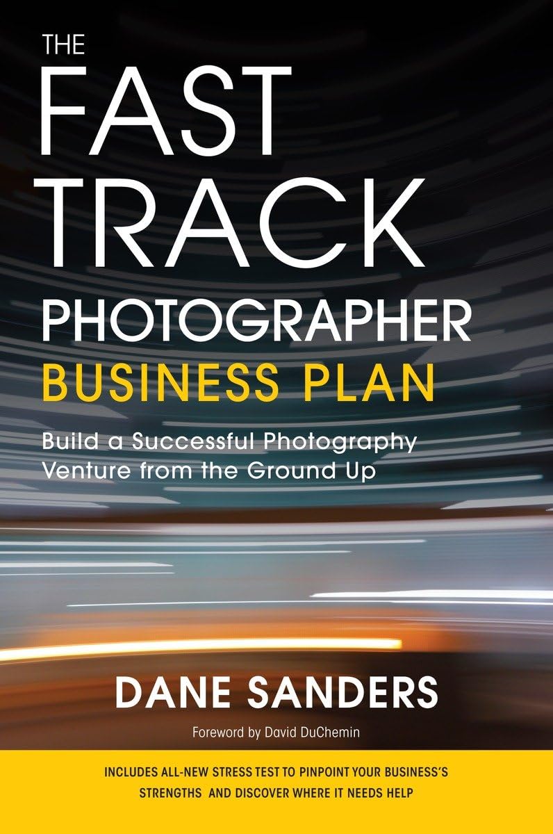The Fast Track Photographer Business Plan: Build A Successful Photography Venture From The Ground Up,Used