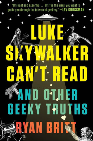 Luke Skywalker Can'T Read: And Other Geeky Truths