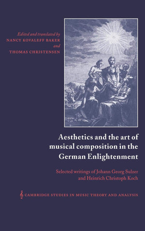 Aesthetics and the Art of Musical Composition in the German Enlightenment: Selected Writings of Johann Georg Sulzer and Heinrich,Used