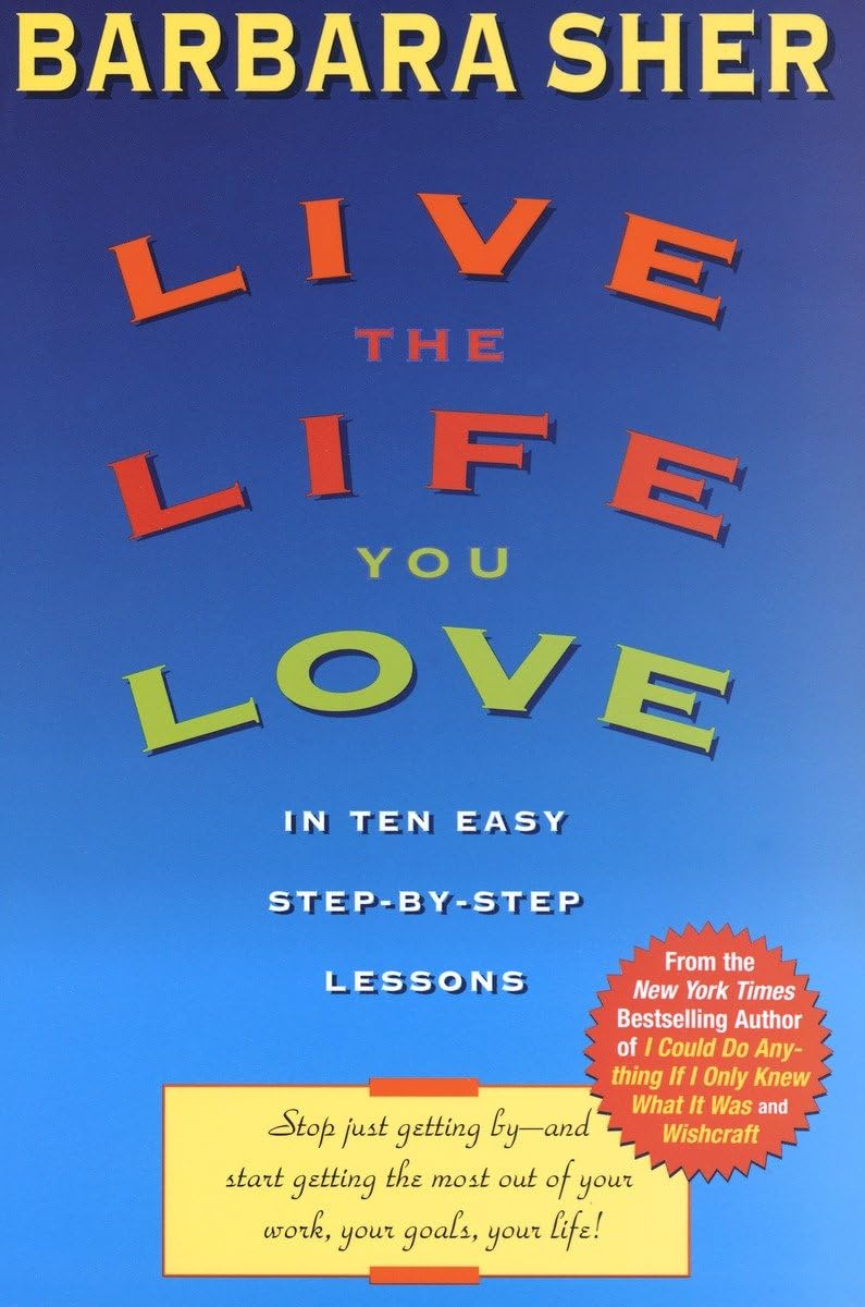 Live the Life You Love: In Ten Easy StepBy Step Lessons,Used