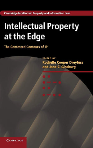 Intellectual Property at the Edge: The Contested Contours of IP (Cambridge Intellectual Property and Information Law, Series Num,Used