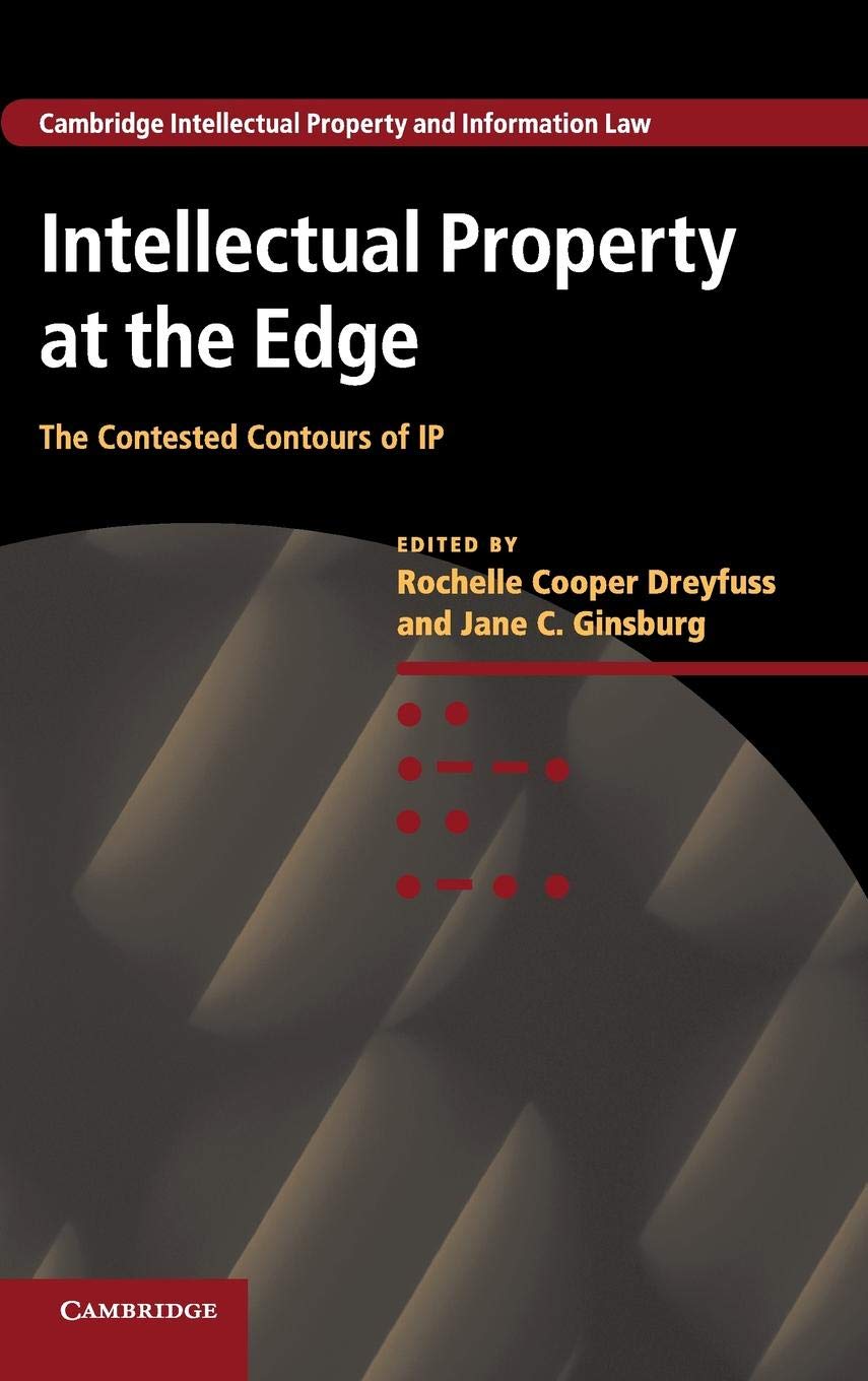 Intellectual Property at the Edge: The Contested Contours of IP (Cambridge Intellectual Property and Information Law, Series Num,Used