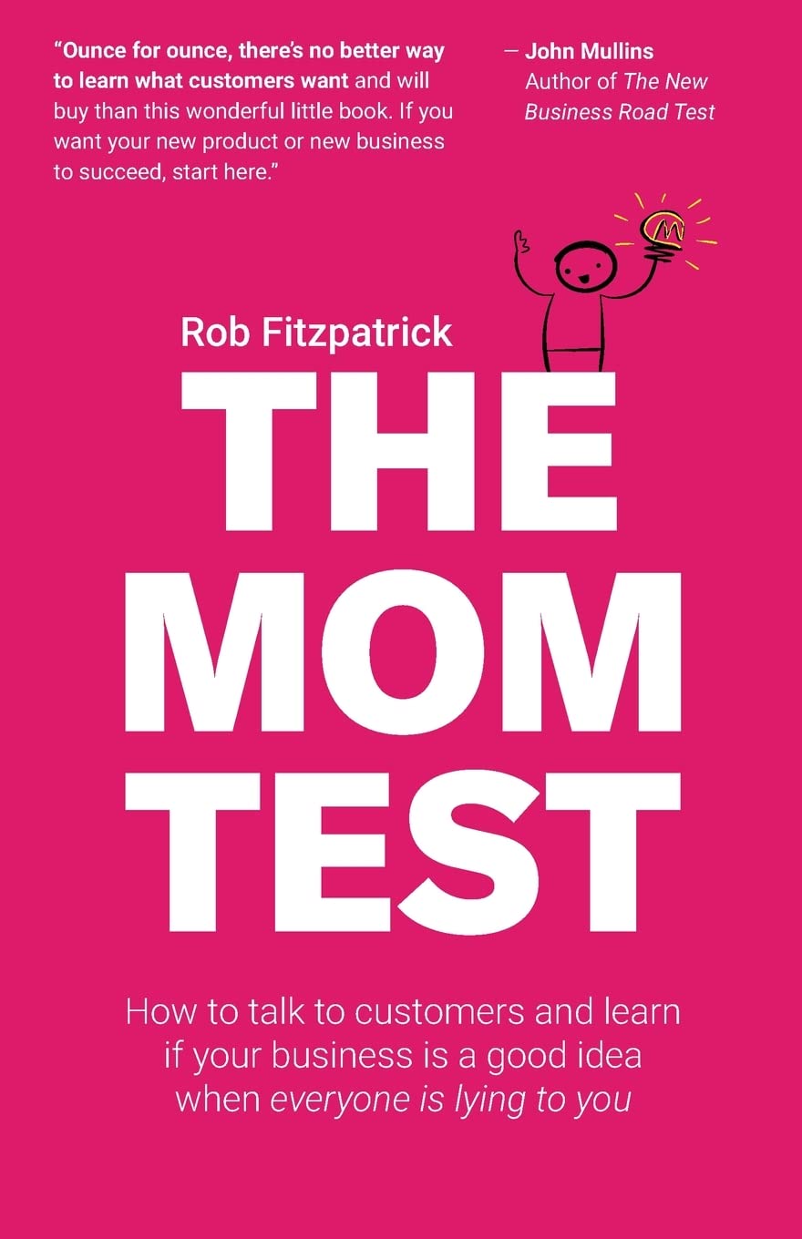 The Mom Test: How to talk to customers & learn if your business is a good idea when everyone is lying to you,Used