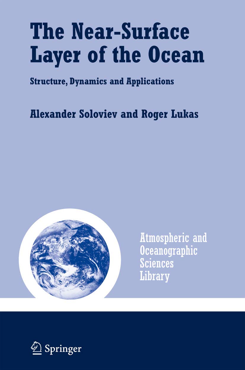 The NearSurface Layer of the Ocean: Structure, Dynamics and Applications (Atmospheric and Oceanographic Sciences Library, 31),Used