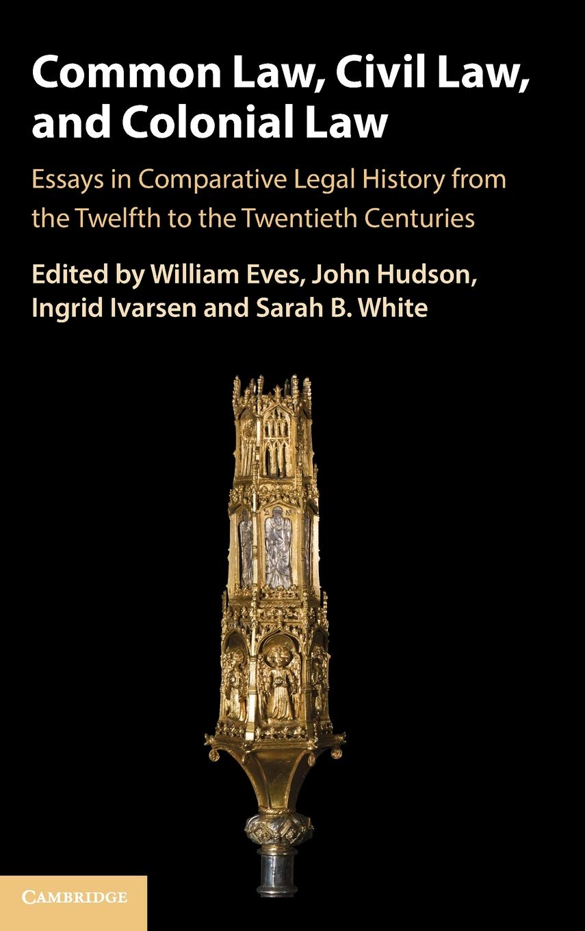 Common Law, Civil Law, and Colonial Law: Essays in Comparative Legal History from the Twelfth to the Twentieth Centuries,Used