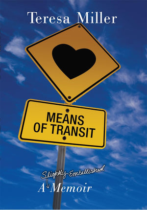 Means Of Transit: A Slightly Embellished Memoir,New