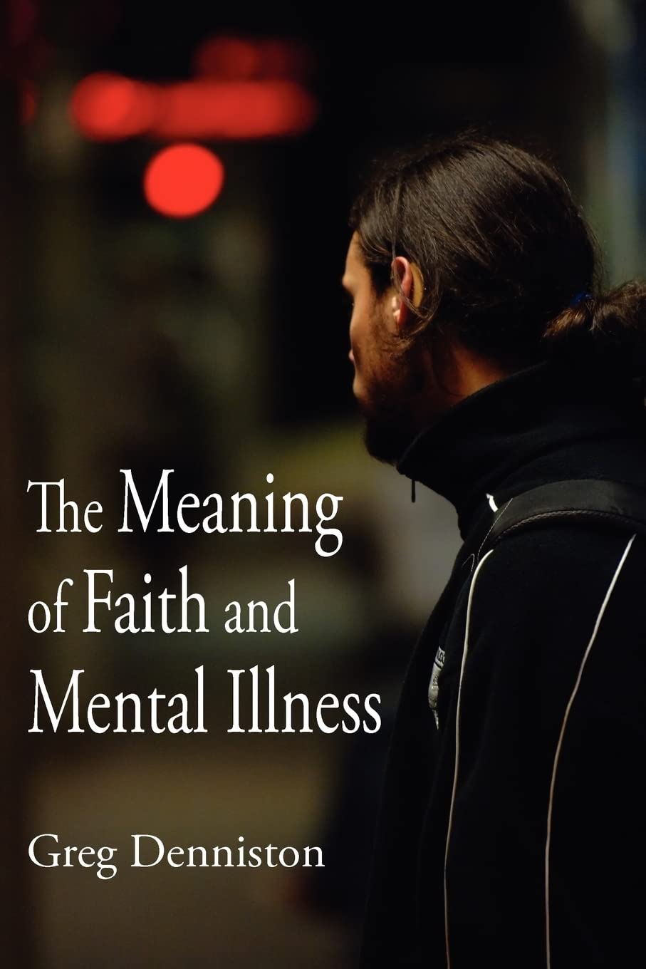 The Meaning of Faith and Mental Illness,Used
