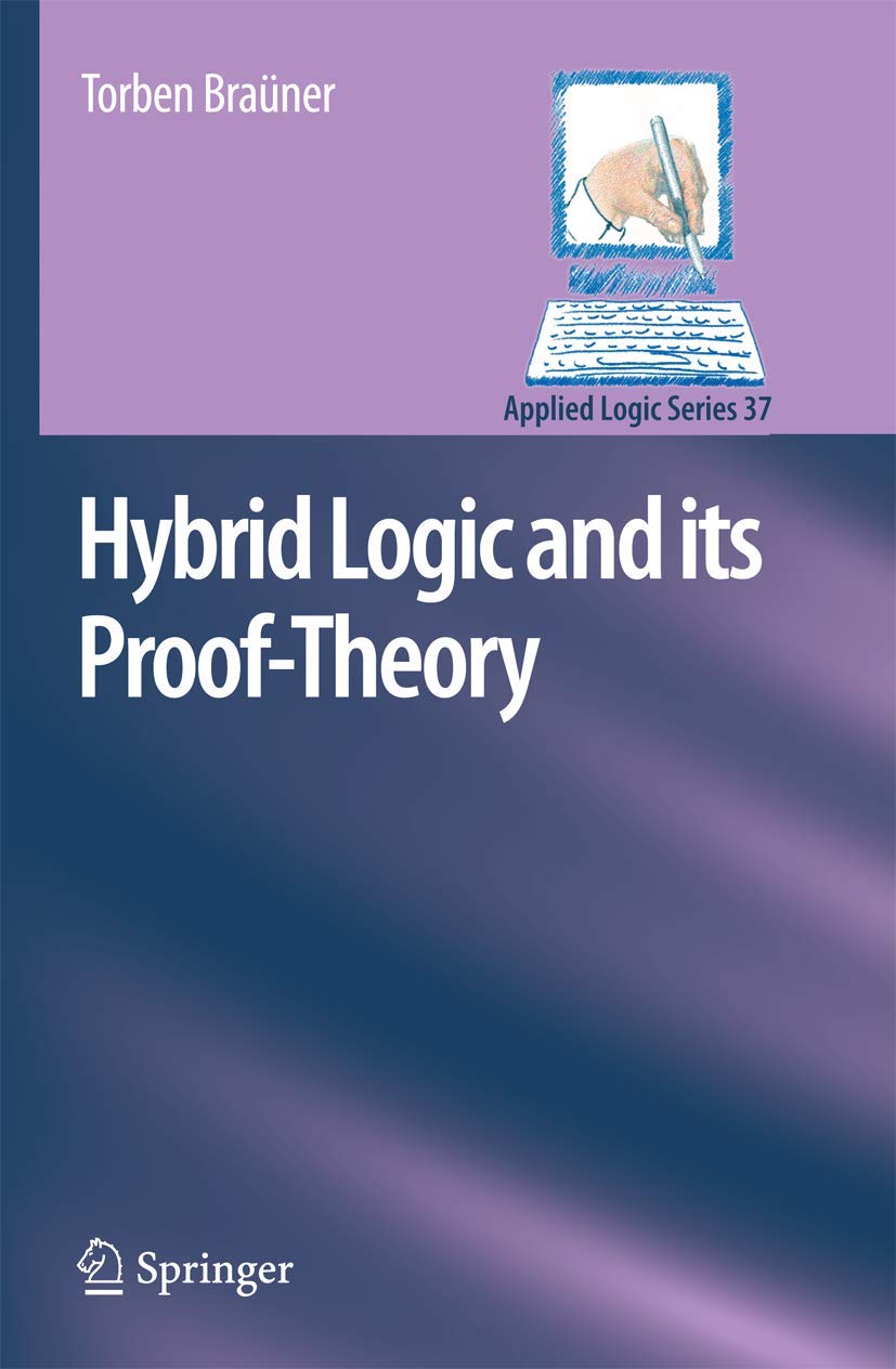 Hybrid Logic and its ProofTheory (Applied Logic Series, 37),Used
