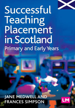 Successful Teaching Placement in Scotland Primary and Early Years (Books for Scotland Series),Used