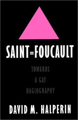 Saint Foucault : Towards A Gay Hagiography-used