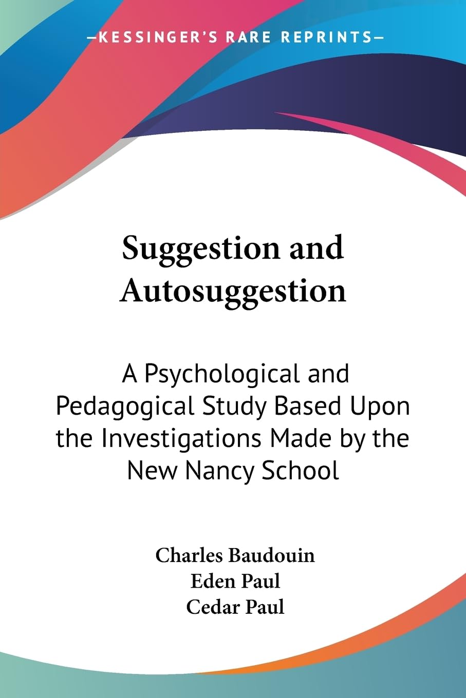 Suggestion and Autosuggestion: A Psychological and Pedagogical Study Based Upon the Investigations Made by the New Nancy School,Used