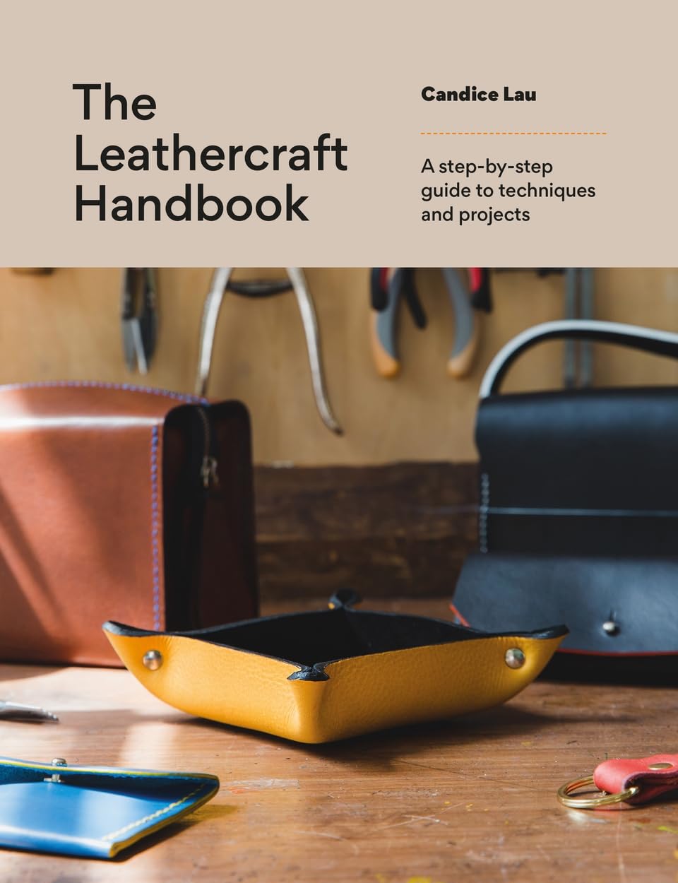 The Leathercraft Handbook: A stepbystep guide to techniques and projects,New