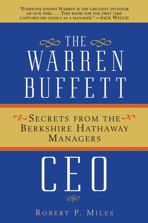 The Warren Buffett Ceo: Secrets From The Berkshire Hathaway Managers,New