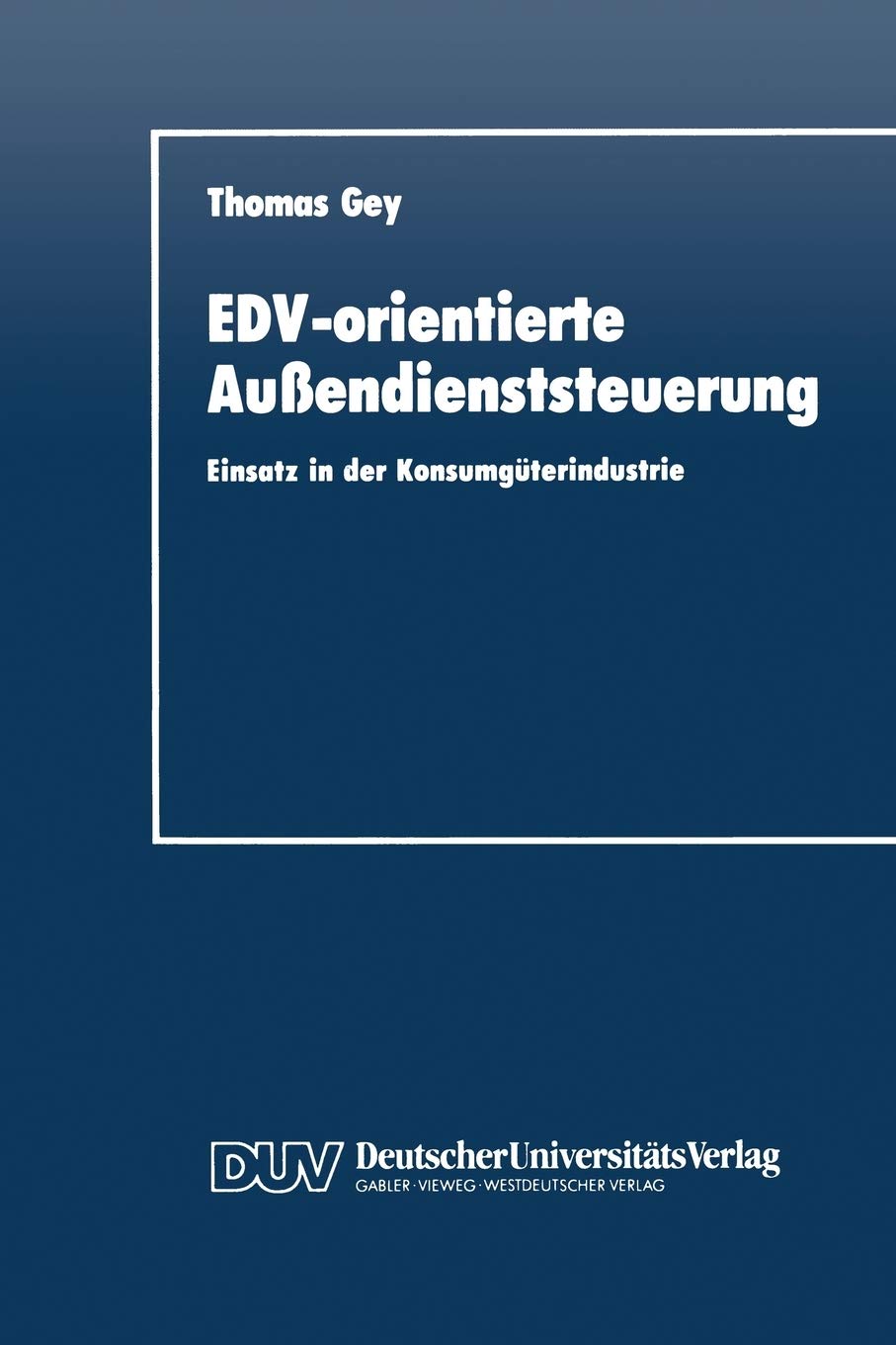 EDVorientierte Auendienststeuerung: Einsatz in der Konsumgterindustrie (German Edition),Used