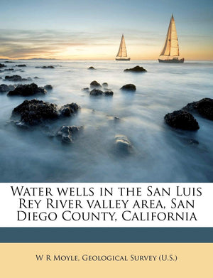 Water Wells in the San Luis Rey River Valley Area, San Diego County, California,New