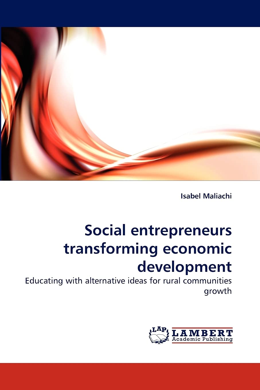 Social entrepreneurs transforming economic development: Educating with alternative ideas for rural communities growth,Used