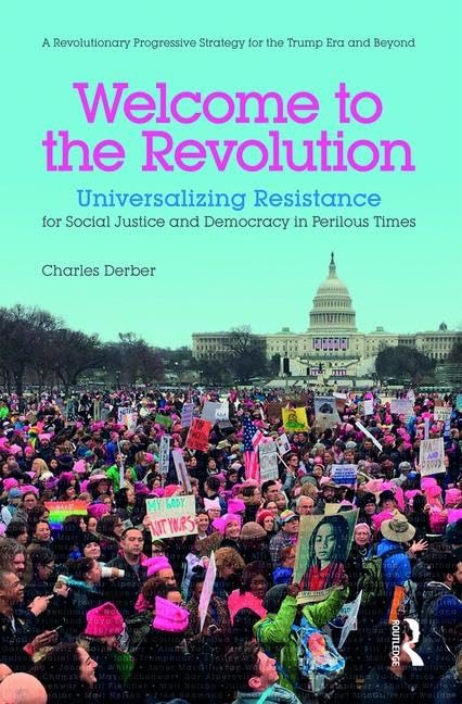 Welcome To The Revolution: Universalizing Resistance For Social Justice And Democracy In Perilous Times,Used