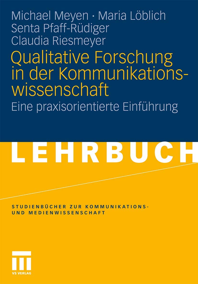 Qualitative Forschung In Der Kommunikationswissenschaft: Eine praxisorientierte Einfhrung (Studienbcher zur Kommunikations und ,Used