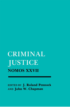Criminal Justice: Nomos Xxvii (Nomos  American Society For Political And Legal Philosophy, 24),New