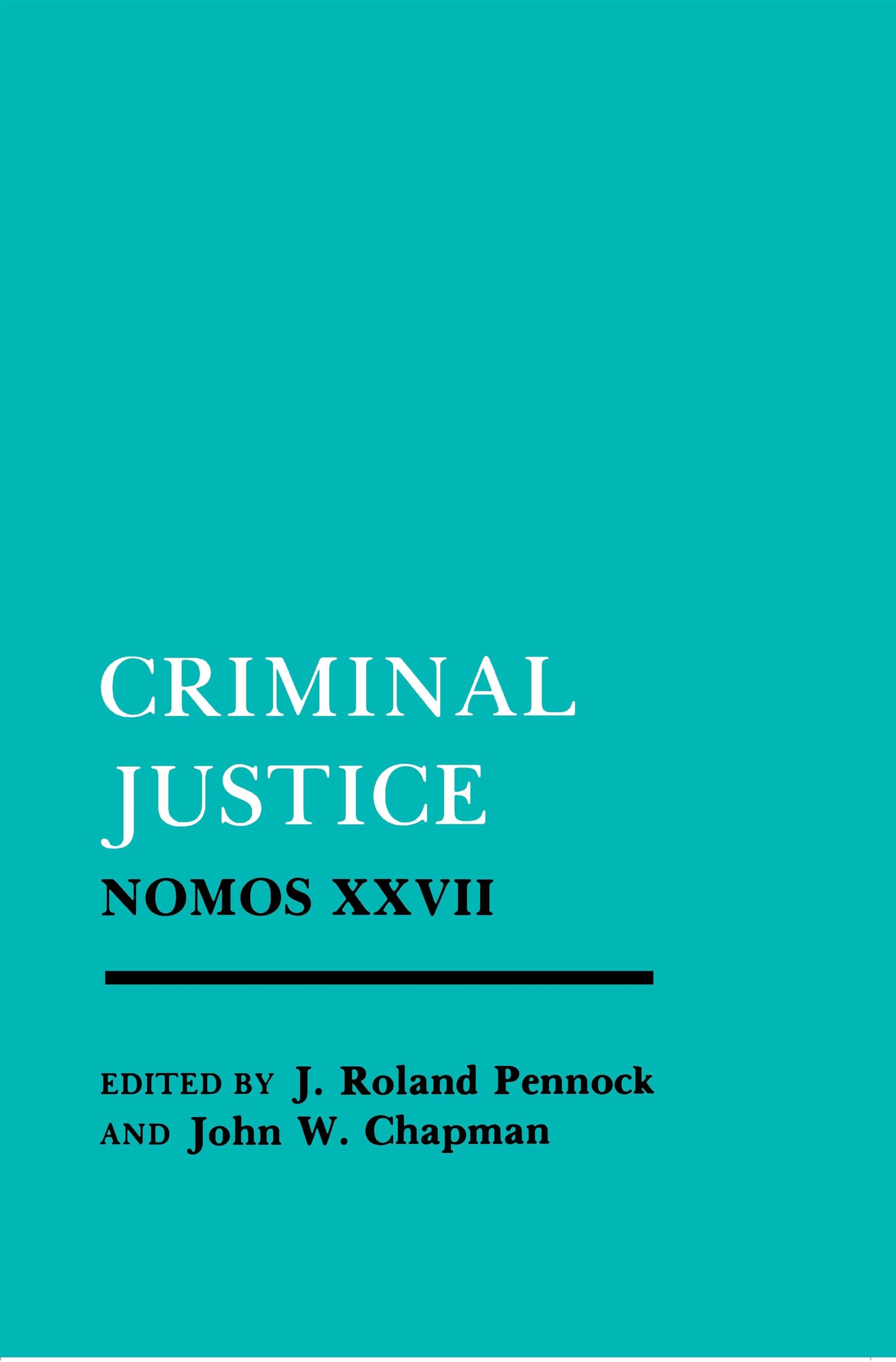 Criminal Justice: Nomos Xxvii (Nomos  American Society For Political And Legal Philosophy, 24),Used
