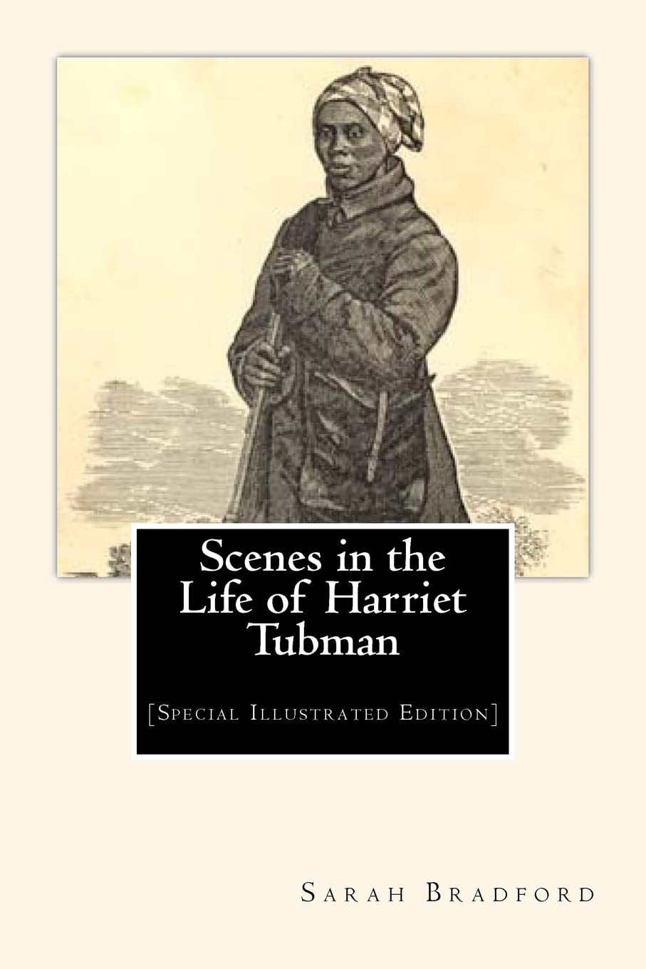 Scenes In The Life Of Harriet Tubman: [Special Illustrated Edition]