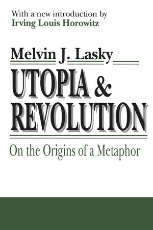 Utopia and Revolution: On the Origins of a Metaphor (INFORMATION AND BEHAVIOR, 7),Used