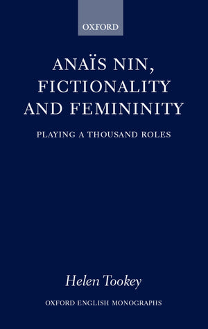 Anas Nin, Fictionality And Femininity (Oxford English Monographs),Used