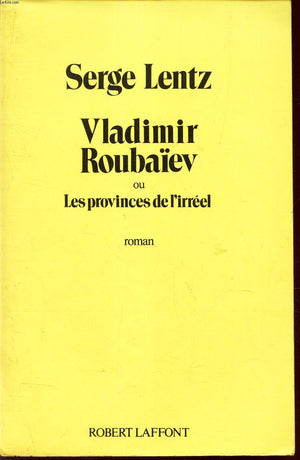 Vladimir Roubaiev, ou, Les provinces de l'irreel: Roman (French Edition),Used