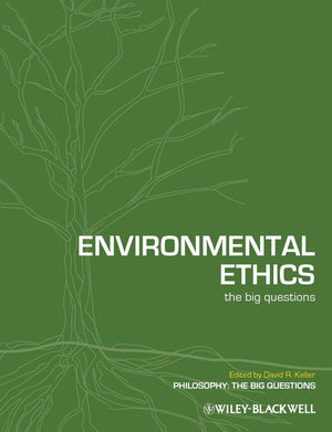 Environmental Ethics: The Big Questions (Philosophy: The Big Questions)