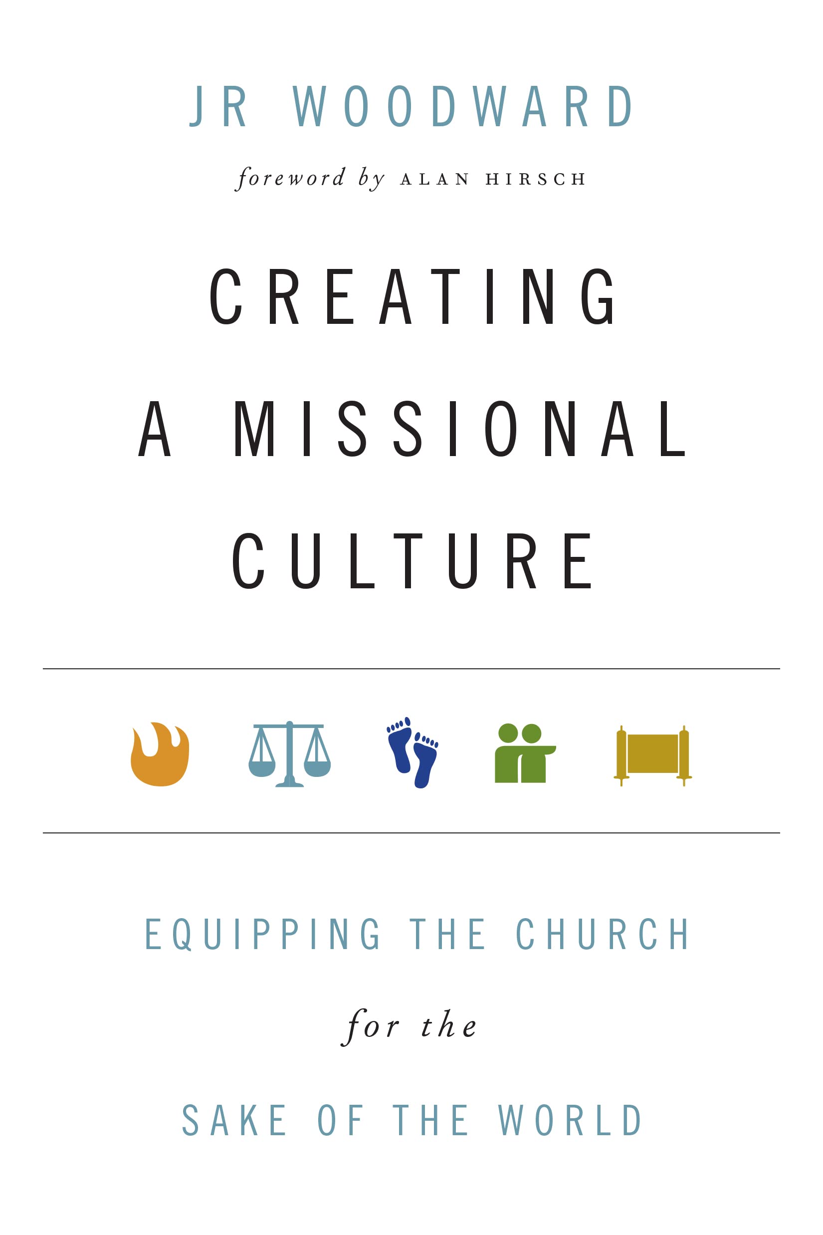 Creating A Missional Culture: Equipping The Church For The Sake Of The World (Forge Partnership Books)
