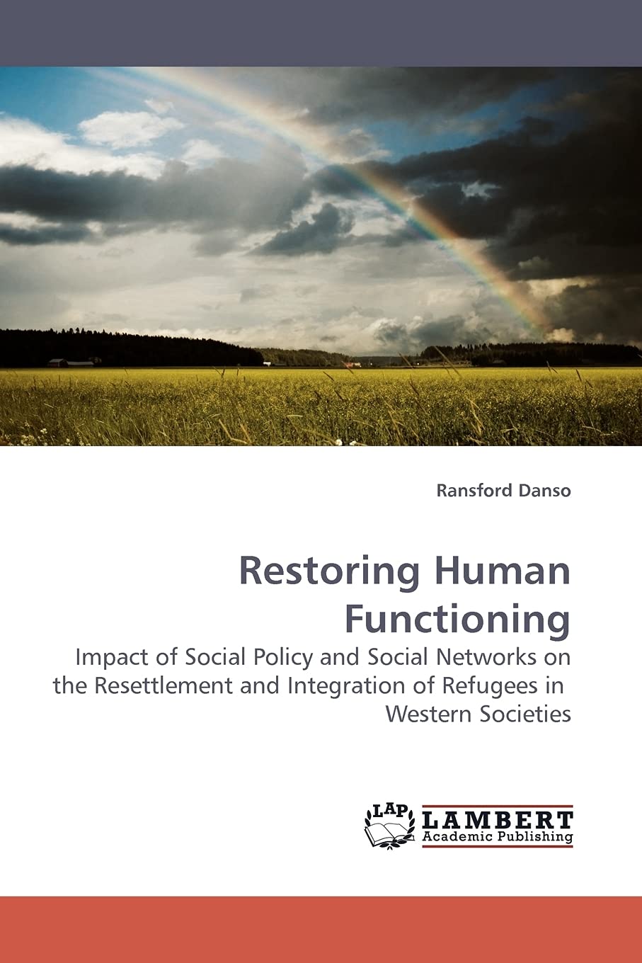 Restoring Human Functioning: Impact of Social Policy and Social Networks on the Resettlement and Integration of Refugees in West,Used