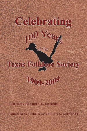 Celebrating 100 Years of the Texas Folklore Society, 19092009 (Publications of the Texas Folklore Society),Used