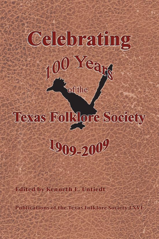 Celebrating 100 Years of the Texas Folklore Society, 19092009 (Publications of the Texas Folklore Society),Used