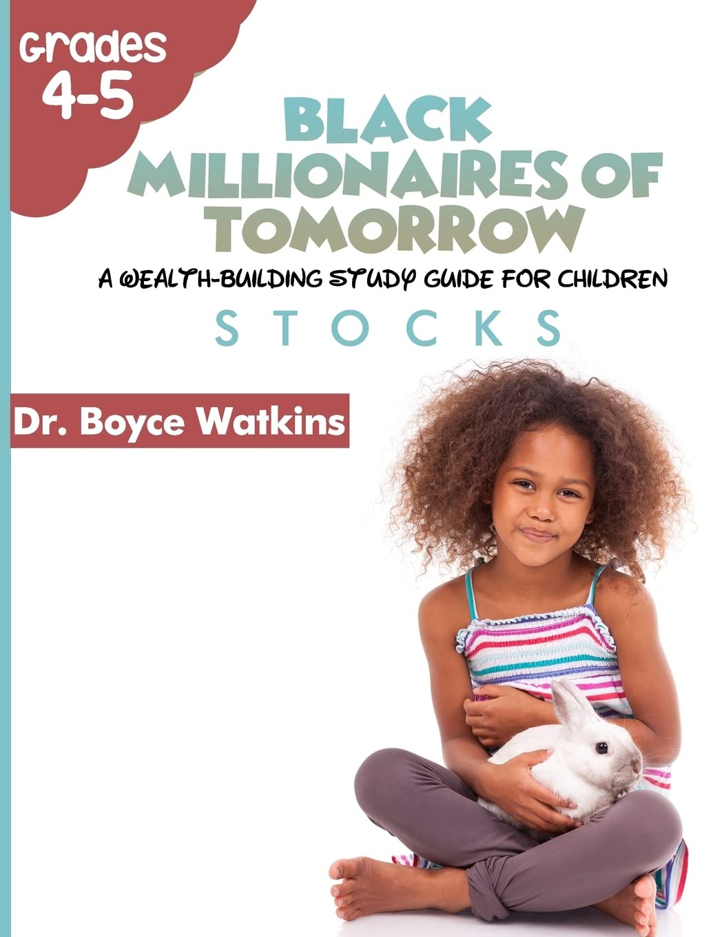 The Black Millionaires of Tomorrow: A WealthBuilding Study Guide for Children (Grades 4th  5th): Stocks,Used