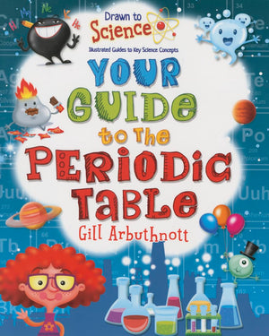 Your Guide to the Periodic Table (Drawn to Science: Illustrated Guides to Key Science Concepts),Used