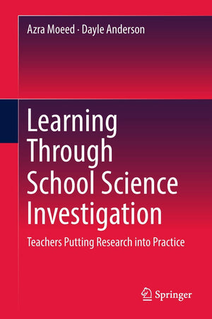 Learning Through School Science Investigation: Teachers Putting Research into Practice (Springerbriefs in Education),Used