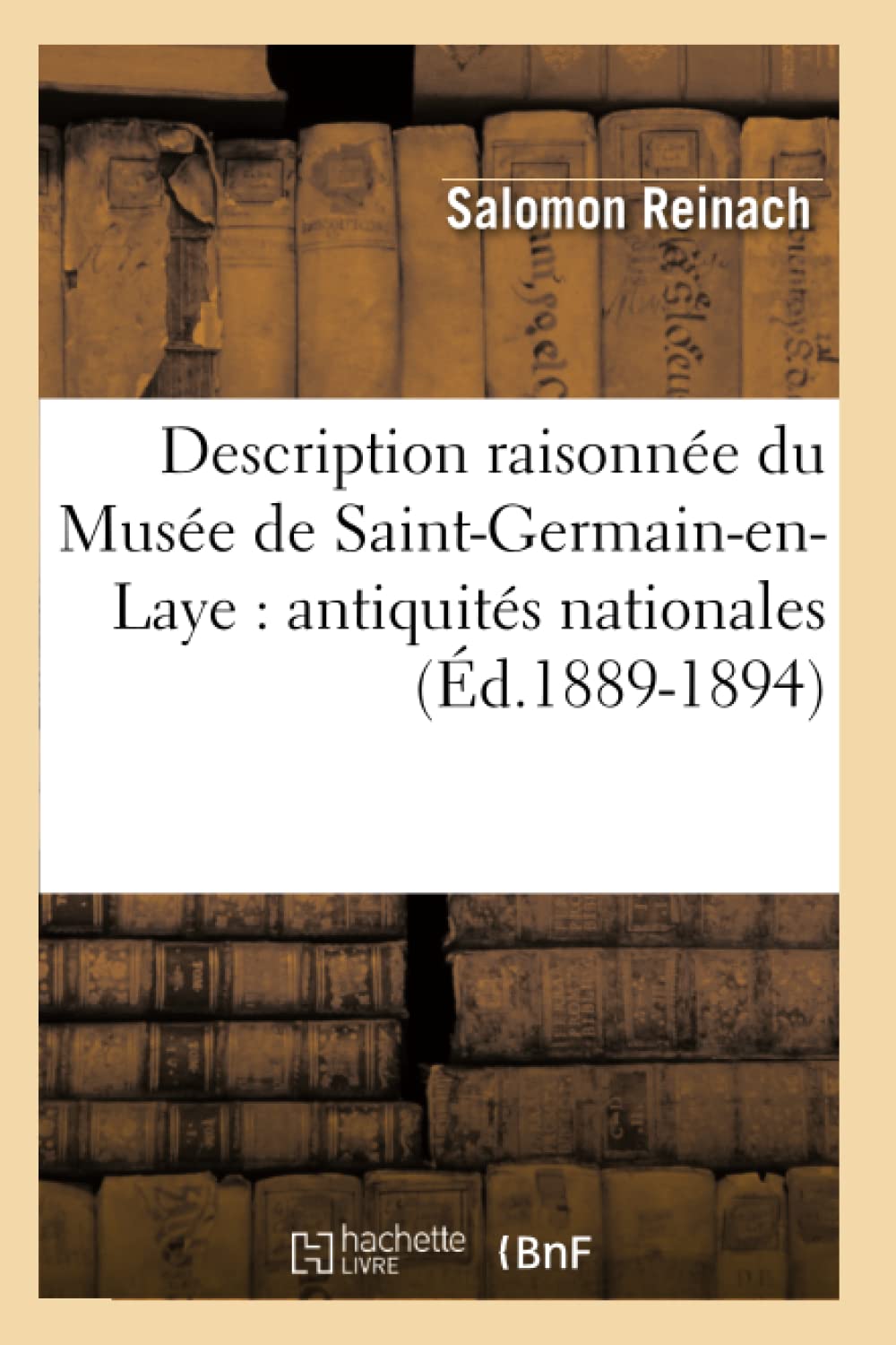 Description Raisonne Du Muse de SaintGermainEnLaye: Antiquits Nationales (d.18891894) (Arts) (French Edition),Used