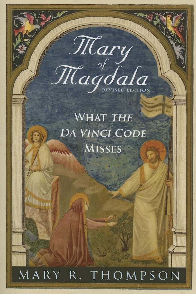 Mary Of Magdala (Revised Edition): What The Da Vinci Code Misses,New
