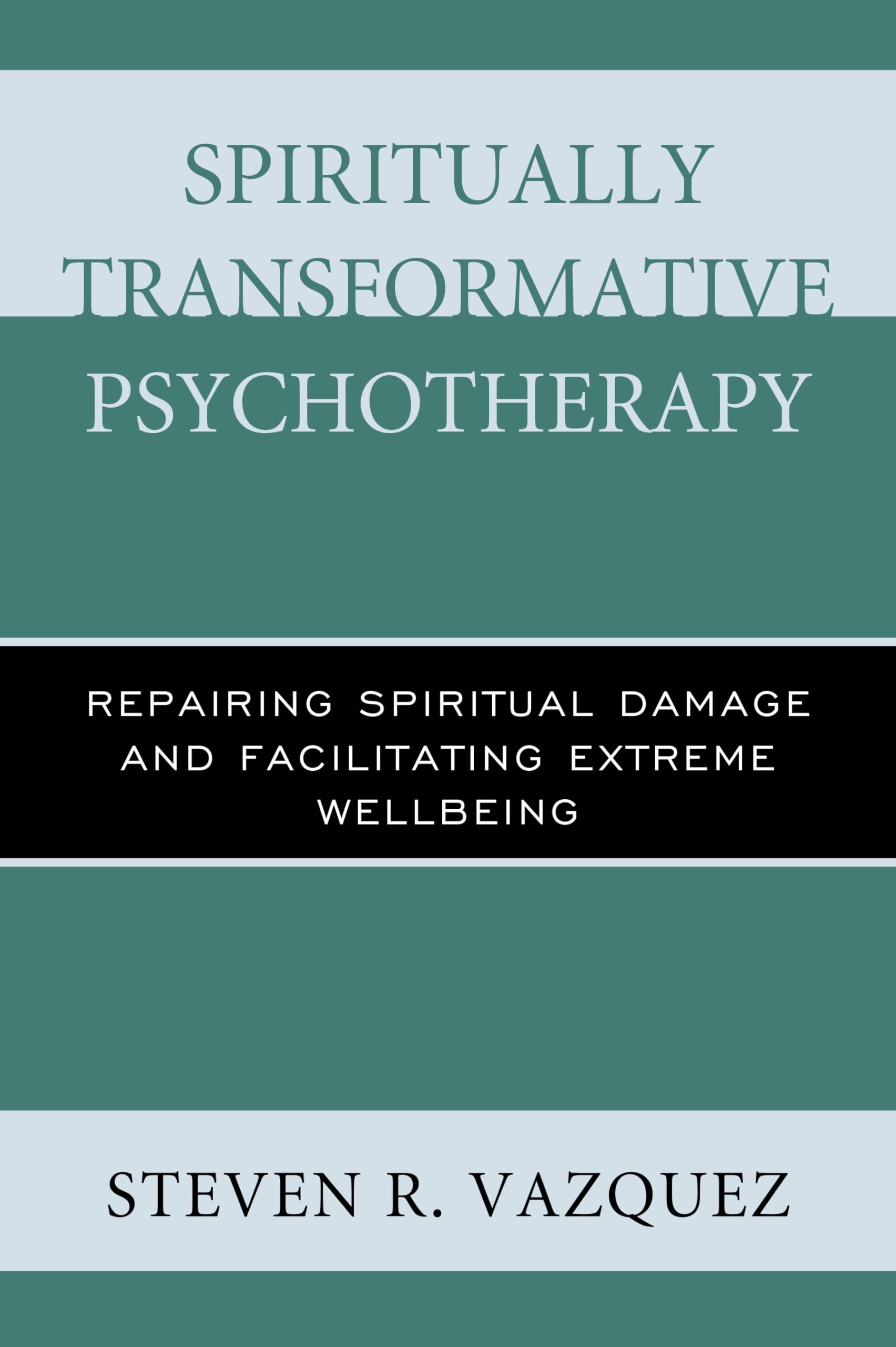 Spiritually Transformative Psychotherapy: Repairing Spiritual Damage and Facilitating Extreme Wellbeing,Used