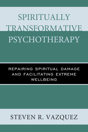 Spiritually Transformative Psychotherapy: Repairing Spiritual Damage and Facilitating Extreme Wellbeing,Used