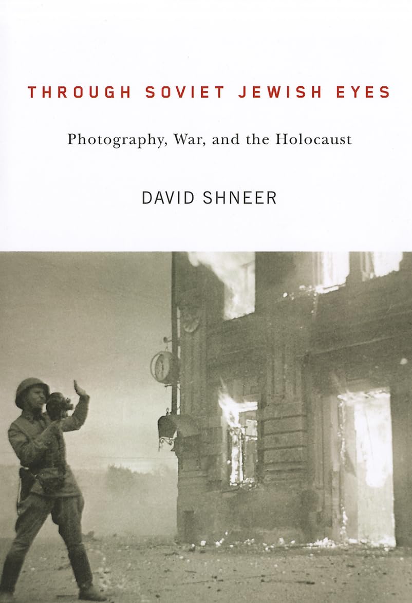 Through Soviet Jewish Eyes: Photography, War, and the Holocaust (Jewish Cultures of the World),Used