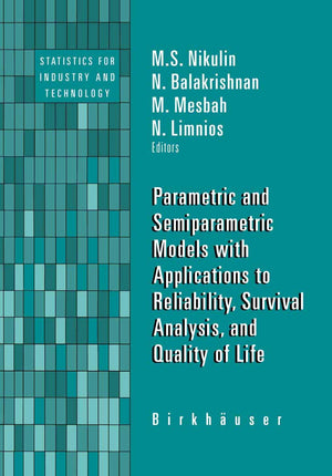 Parametric and Semiparametric Models with Applications to Reliability, Survival Analysis, and Quality of Life (Statistics for In,Used