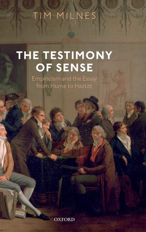 The Testimony of Sense: Empiricism and the Essay from Hume to Hazlitt,Used