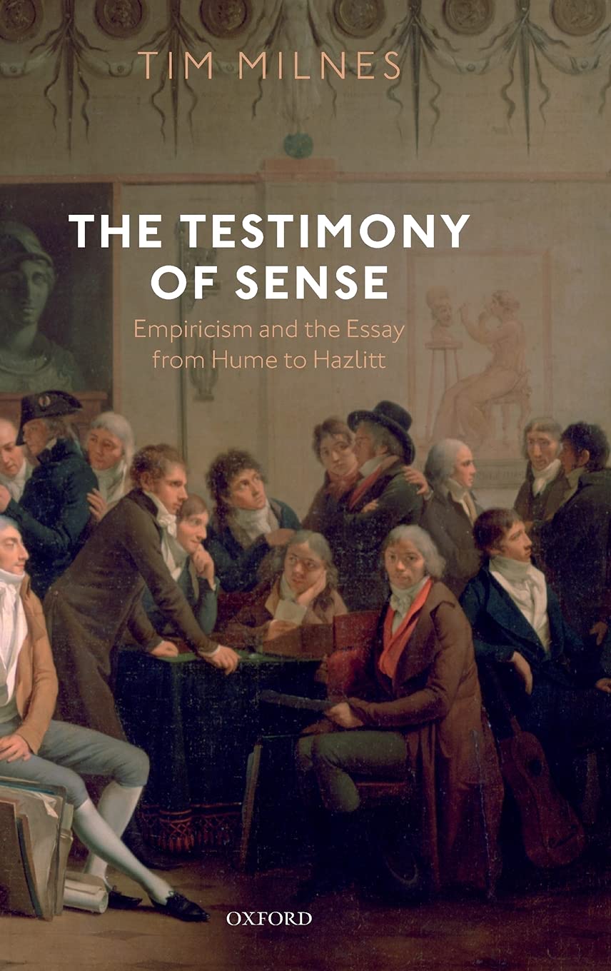 The Testimony of Sense: Empiricism and the Essay from Hume to Hazlitt,Used