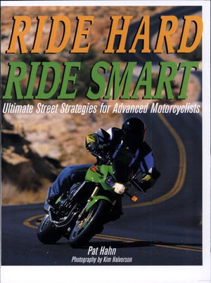 Ride Hard, Ride Smart: Ultimate Street Strategies for Advanced Motorcyclists,Used