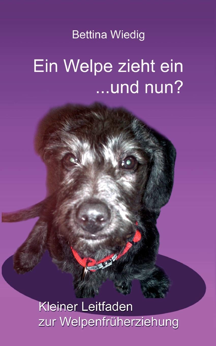 Ein Welpe zieht ein ... und nun?: Kleiner Leitfaden zur Welpenfrherziehung (German Edition),Used