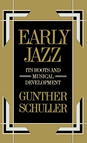 Early Jazz: Its Roots and Musical Development (The ^AHistory of Jazz) (VOLUME I),New