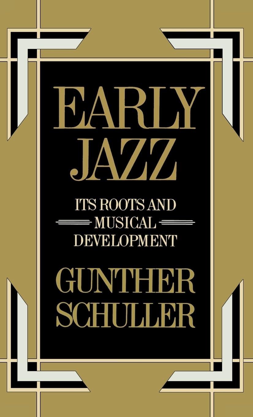 Early Jazz: Its Roots and Musical Development (The ^AHistory of Jazz) (VOLUME I),New
